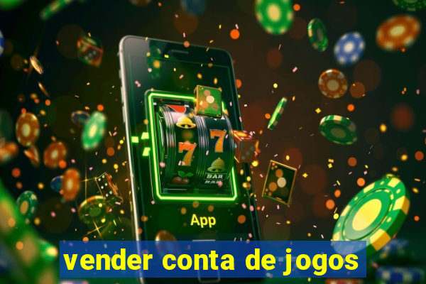 vender conta de jogos